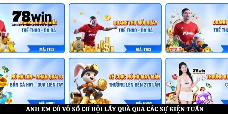 Anh em có vô số cơ hội lấy quà qua các sự kiện tuần