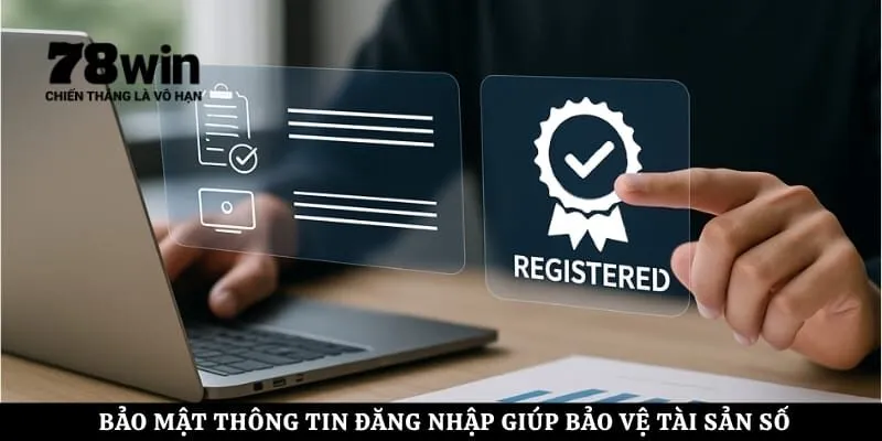 Bảo mật thông tin đăng nhập giúp bảo vệ tài sản số