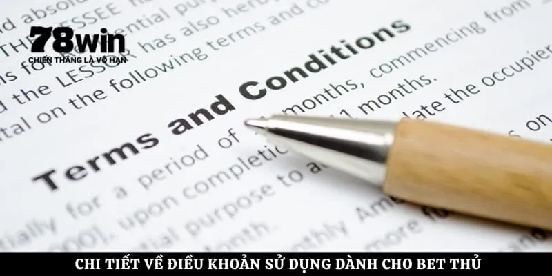 Chi tiết về điều khoản sử dụng dành cho bet thủ