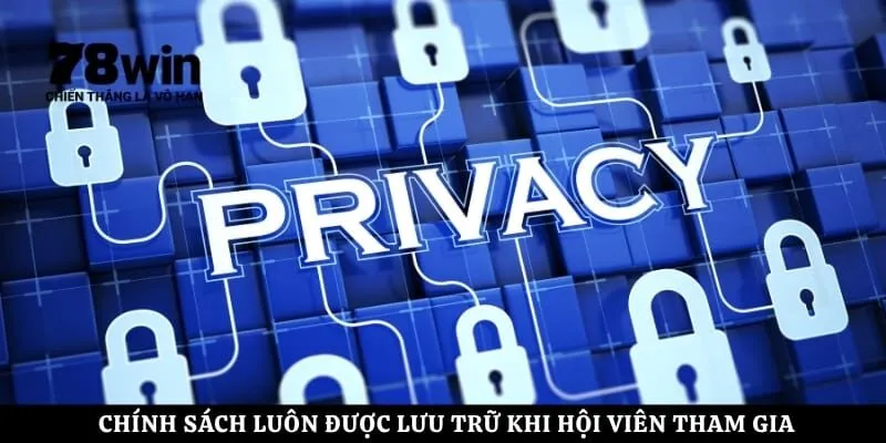 Chính sách luôn được lưu trữ khi hội viên tham gia