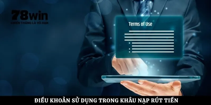 Điều khoản sử dụng trong khâu nạp rút tiền