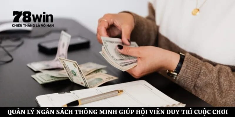 Quản lý ngân sách thông minh giúp hội viên duy trì cuộc chơi bền vững