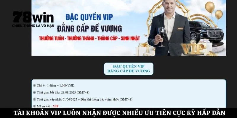 Tài khoản VIP luôn nhận được nhiều ưu tiên cực kỳ hấp dẫn