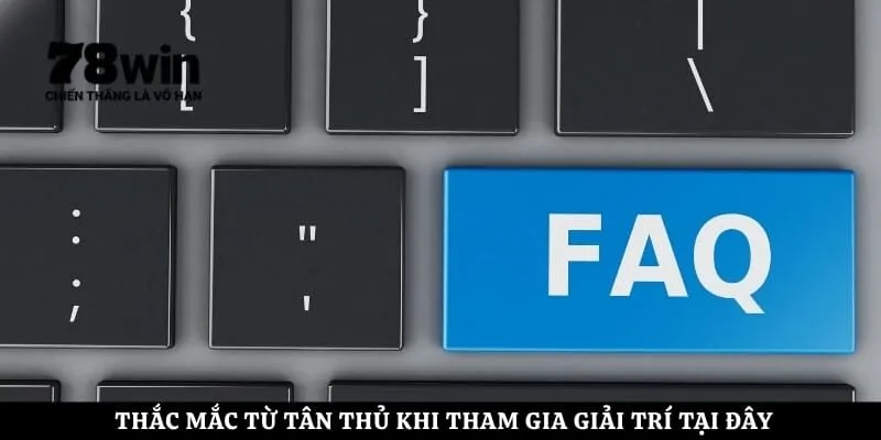 Thắc mắc từ tân thủ khi tham gia giải trí tại đây