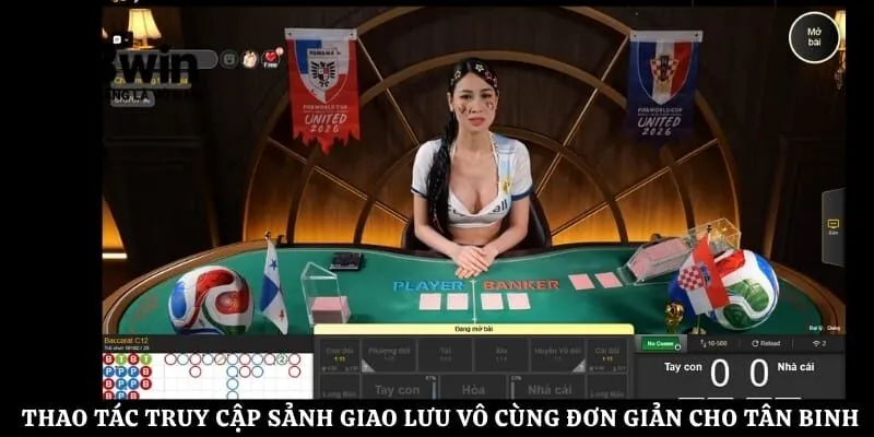 Thao tác truy cập sảnh giao lưu vô cùng đơn giản cho tân binh