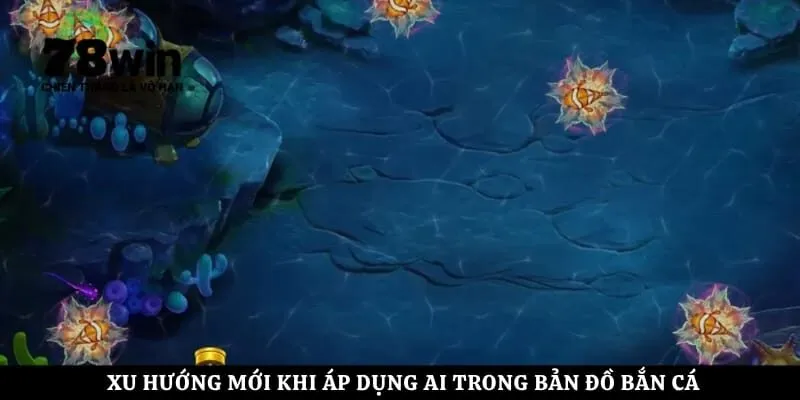 Xu hướng mới khi áp dụng AI trong bản đồ bắn cá